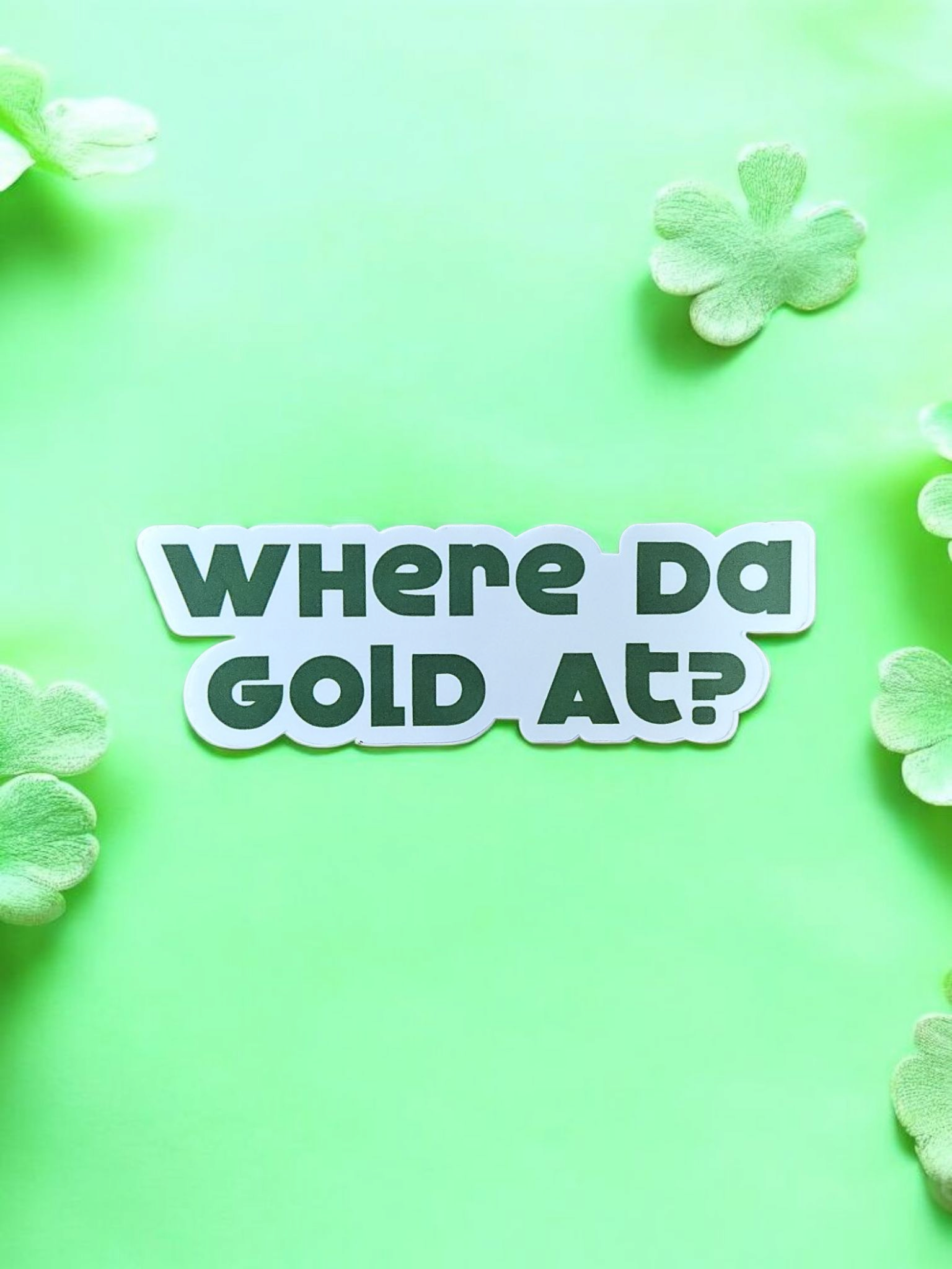 Where Da Gold At? Sticker