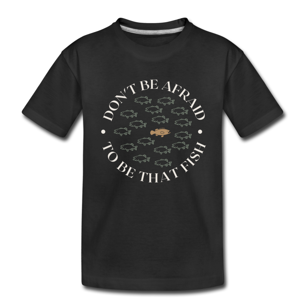 "Don't Be Afraid To Be That Fish" Organic Kids' T-Shirt